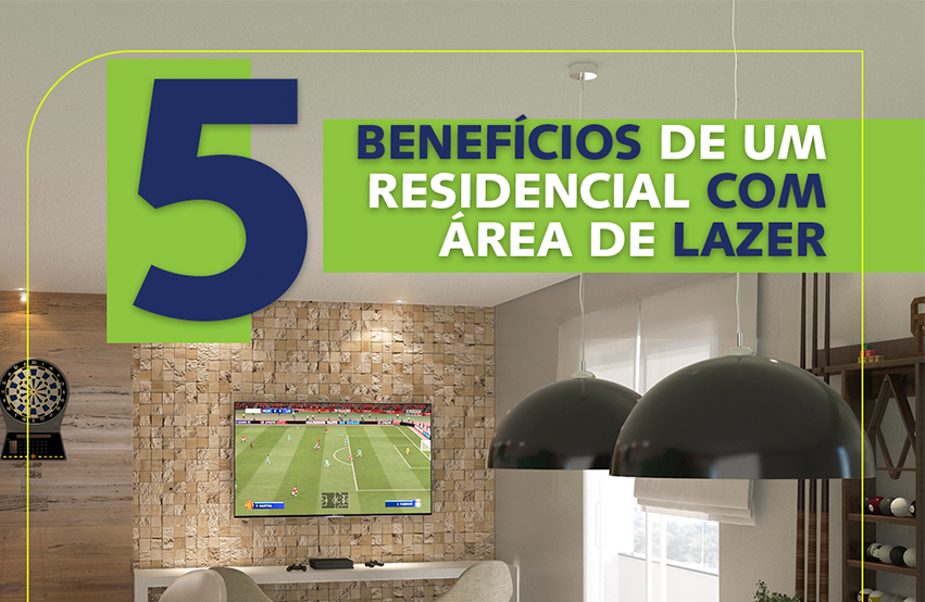 5 Benefícios de um Residencial com Área de Lazer